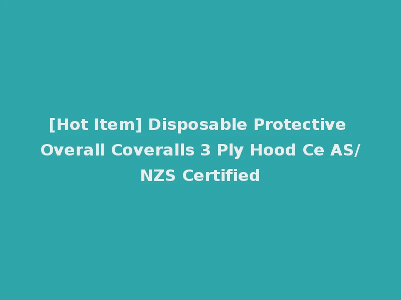 [Hot Item] Disposable Protective Overall Coveralls 3 Ply Hood Ce AS/NZS Certified