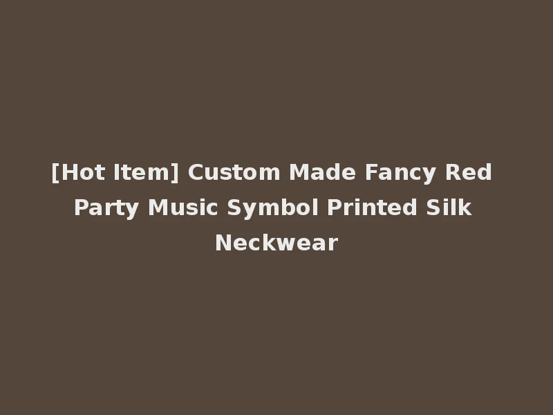 [Hot Item] Custom Made Fancy Red Party Music Symbol Printed Silk Neckwear