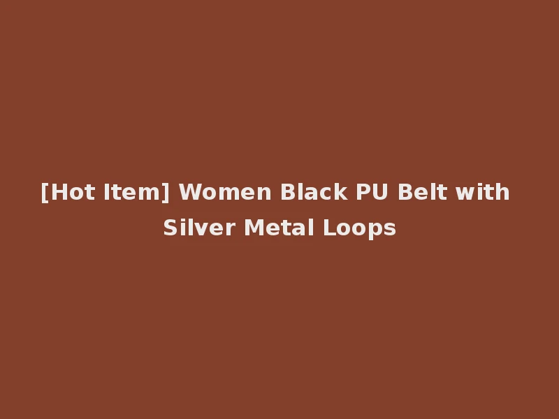 [Hot Item] Women Black PU Belt with Silver Metal Loops