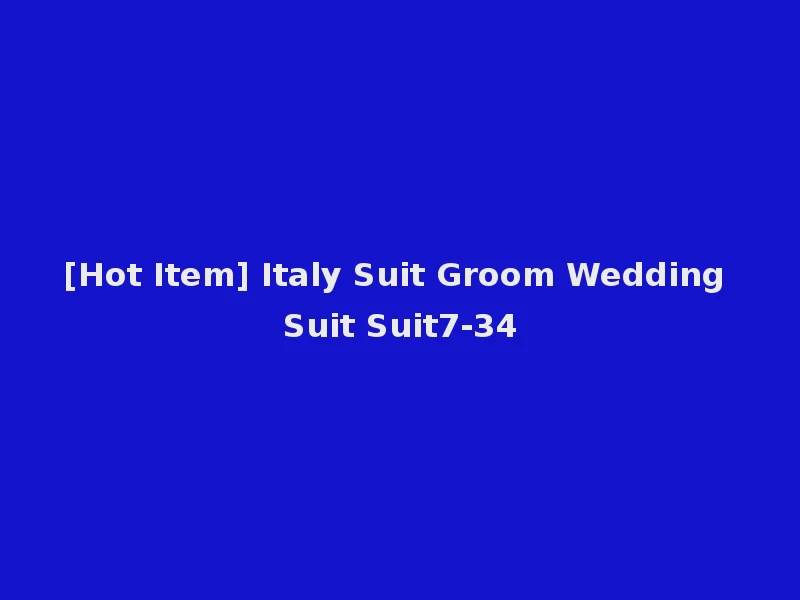 [Hot Item] Italy Suit Groom Wedding Suit Suit7-34