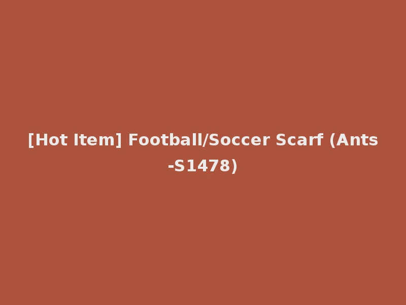 [Hot Item] Football/Soccer Scarf (Ants-S1478)