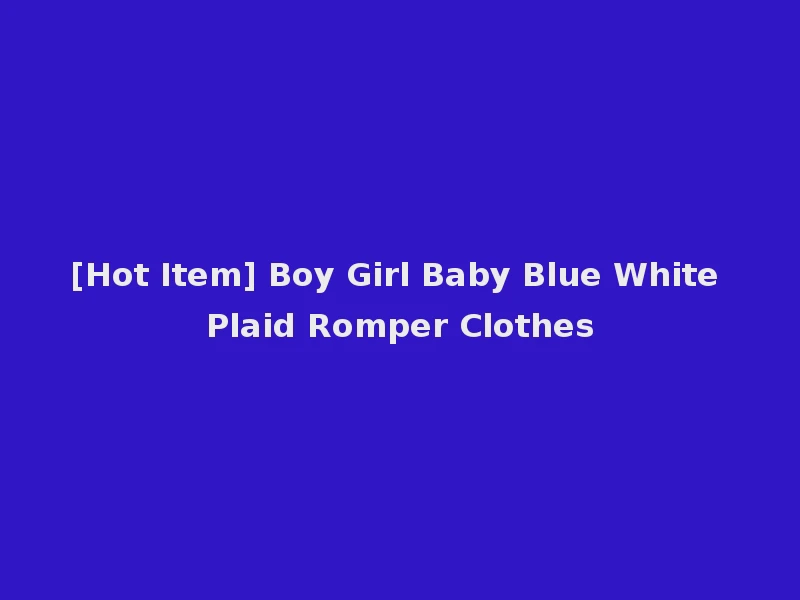 [Hot Item] Boy Girl Baby Blue White Plaid Romper Clothes