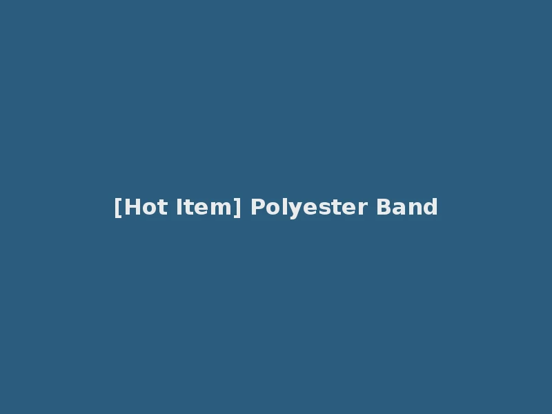 [Hot Item] Polyester Band