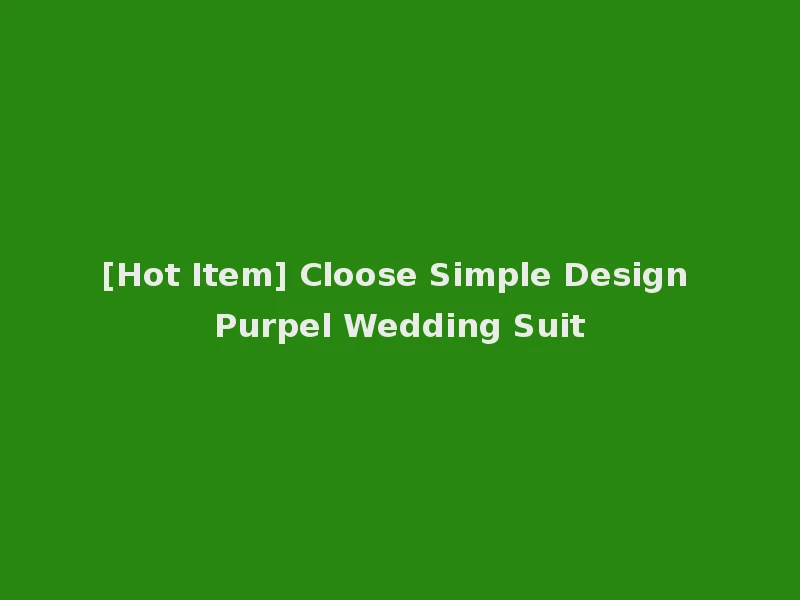 [Hot Item] Cloose Simple Design Purpel Wedding Suit