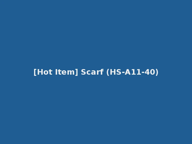 [Hot Item] Scarf (HS-A11-40)