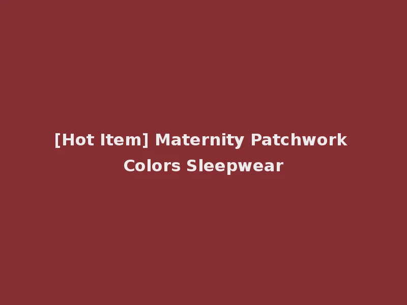 [Hot Item] Maternity Patchwork Colors Sleepwear