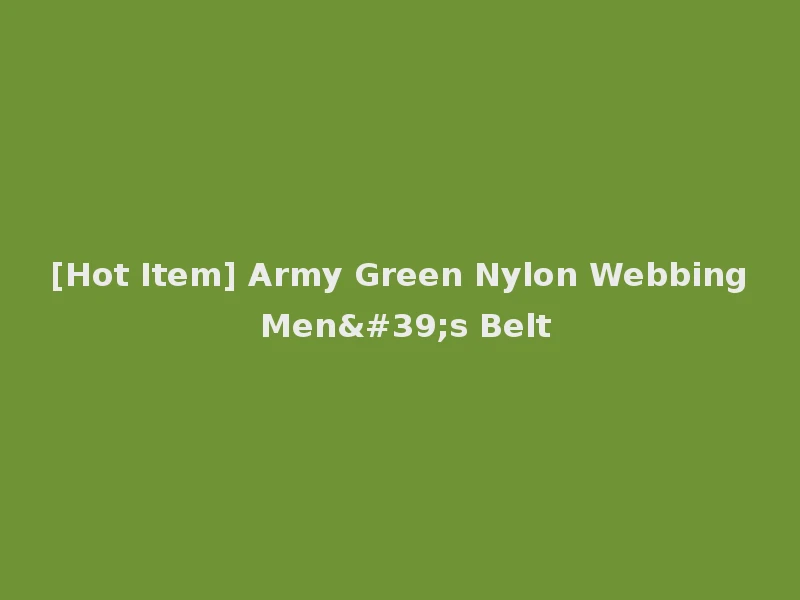 [Hot Item] Army Green Nylon Webbing Men's Belt