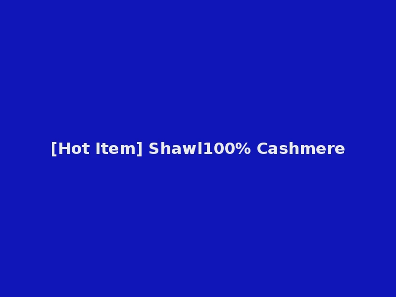 [Hot Item] Shawl100% Cashmere