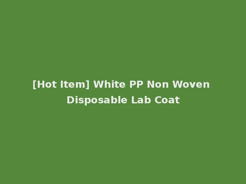 [Hot Item] White PP Non Woven Disposable Lab Coat