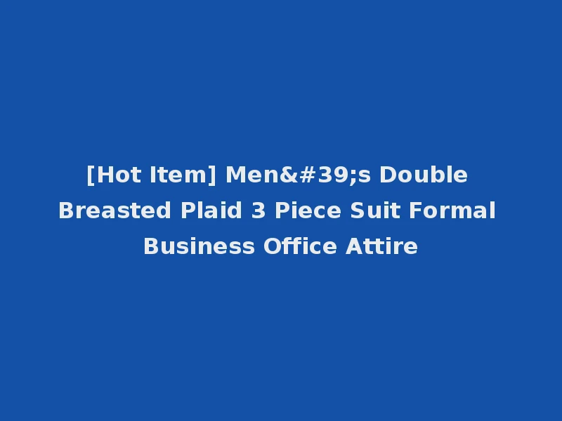[Hot Item] Men's Double Breasted Plaid 3 Piece Suit Formal Business Office Attire