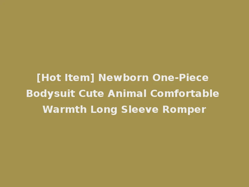 [Hot Item] Newborn One-Piece Bodysuit Cute Animal Comfortable Warmth Long Sleeve Romper
