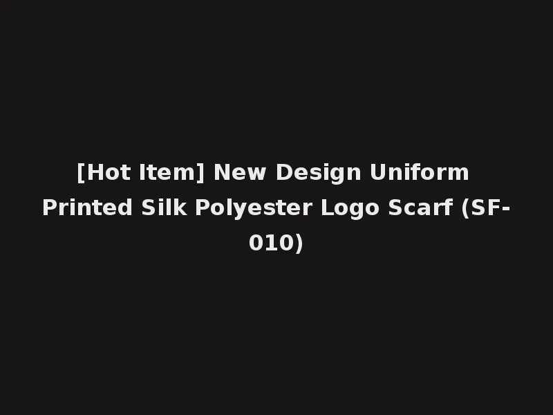 [Hot Item] New Design Uniform Printed Silk Polyester Logo Scarf (SF-010)