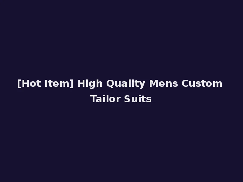 [Hot Item] High Quality Mens Custom Tailor Suits