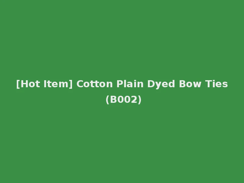 [Hot Item] Cotton Plain Dyed Bow Ties (B002)