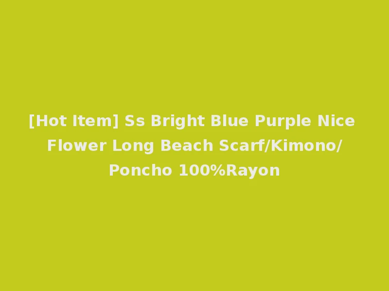 [Hot Item] Ss Bright Blue Purple Nice Flower Long Beach Scarf/Kimono/Poncho 100%Rayon