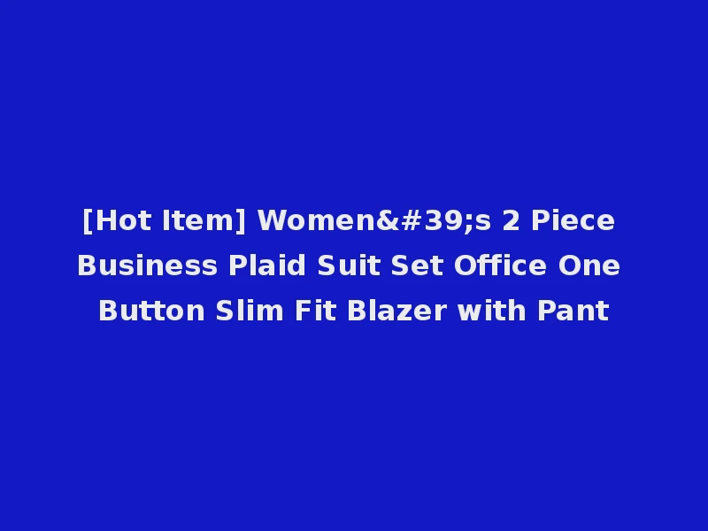 [Hot Item] Women's 2 Piece Business Plaid Suit Set Office One Button Slim Fit Blazer with Pant