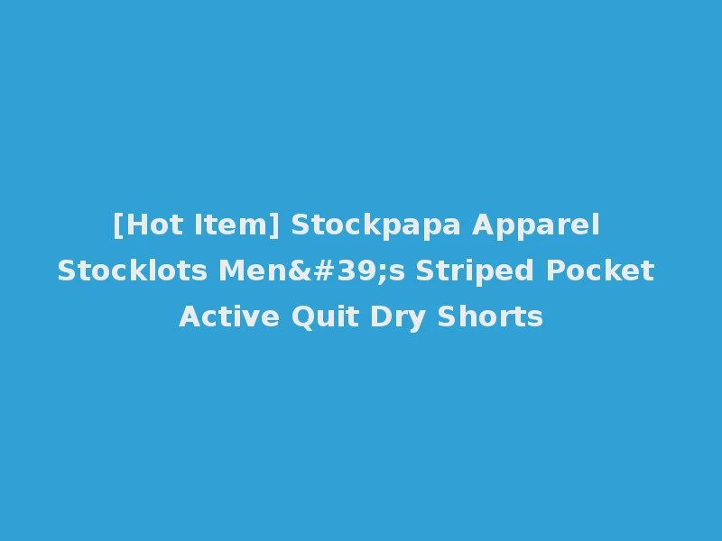 [Hot Item] Stockpapa Apparel Stocklots Men's Striped Pocket Active Quit Dry Shorts