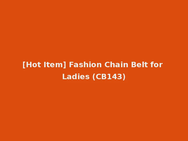 [Hot Item] Fashion Chain Belt for Ladies (CB143)