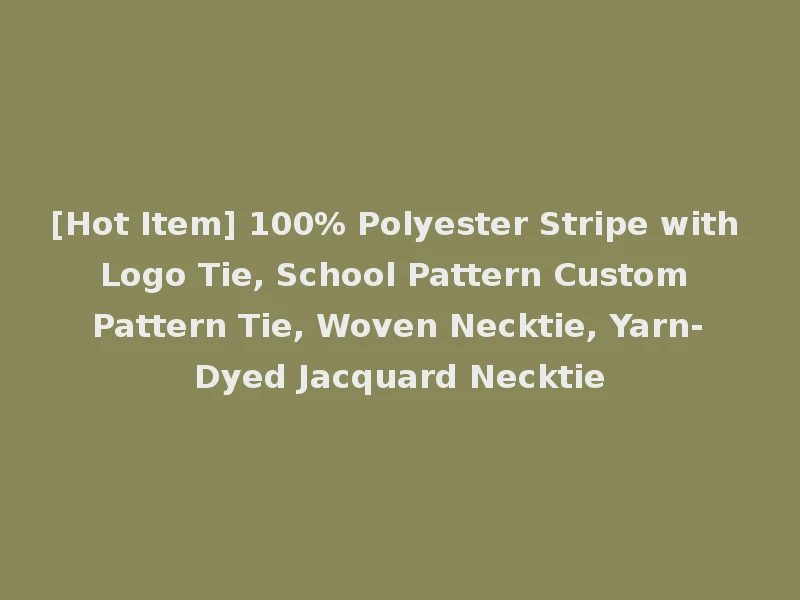 [Hot Item] 100% Polyester Stripe with Logo Tie, School Pattern Custom Pattern Tie, Woven Necktie, Yarn-Dyed Jacquard Necktie