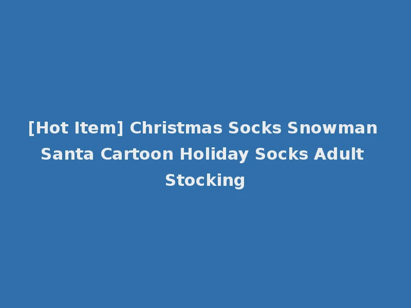 [Hot Item] Christmas Socks Snowman Santa Cartoon Holiday Socks Adult Stocking