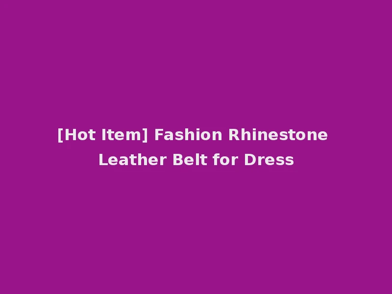 [Hot Item] Fashion Rhinestone Leather Belt for Dress
