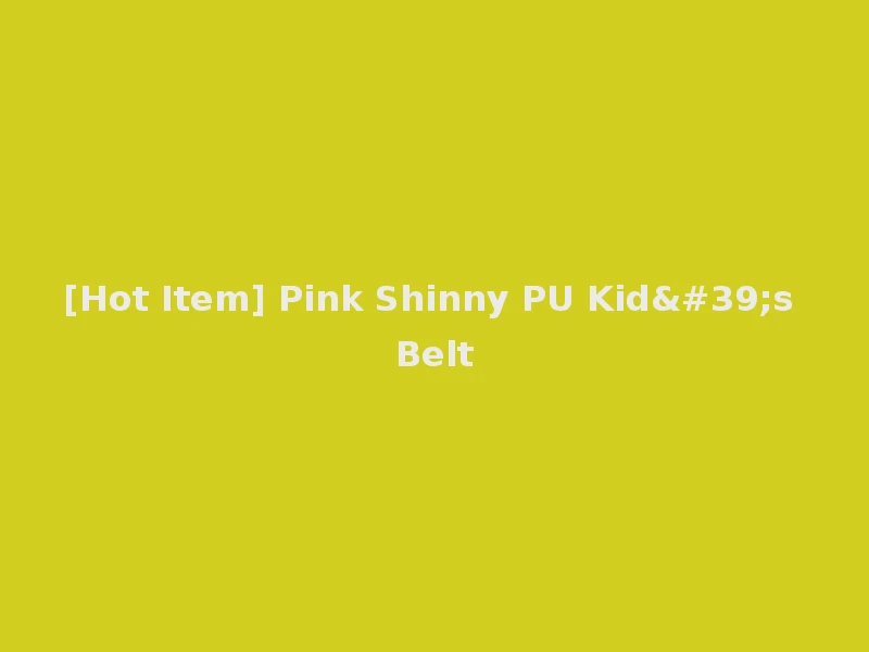 [Hot Item] Pink Shinny PU Kid's Belt