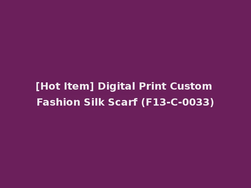 [Hot Item] Digital Print Custom Fashion Silk Scarf (F13-C-0033)
