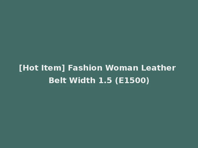 [Hot Item] Fashion Woman Leather Belt Width 1.5 (E1500)