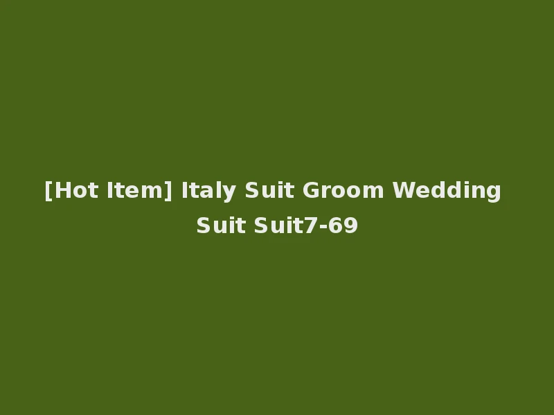 [Hot Item] Italy Suit Groom Wedding Suit Suit7-69