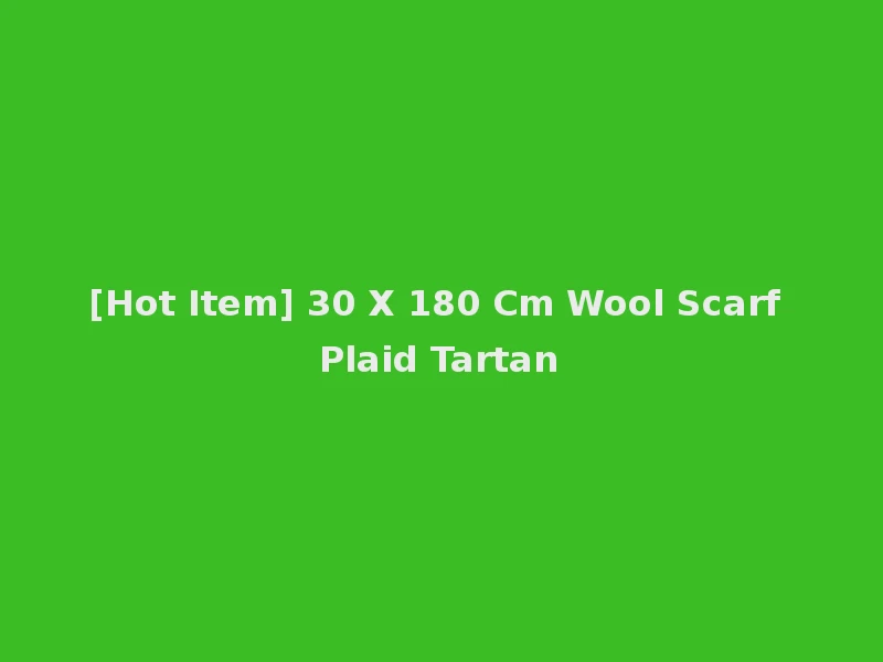 [Hot Item] 30 X 180 Cm Wool Scarf Plaid Tartan