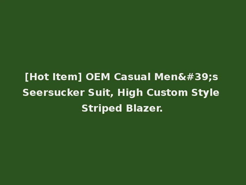 [Hot Item] OEM Casual Men's Seersucker Suit, High Custom Style Striped Blazer.