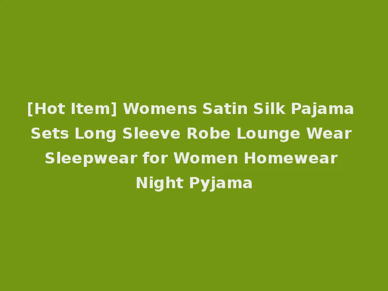 [Hot Item] Womens Satin Silk Pajama Sets Long Sleeve Robe Lounge Wear Sleepwear for Women Homewear Night Pyjama