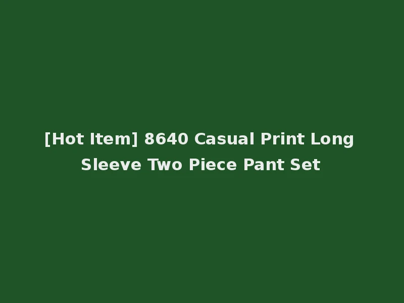 [Hot Item] 8640 Casual Print Long Sleeve Two Piece Pant Set