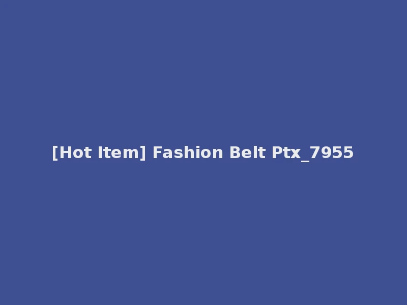 [Hot Item] Fashion Belt Ptx_7955
