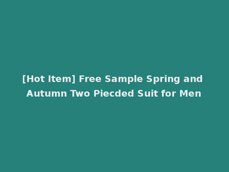 [Hot Item] Free Sample Spring and Autumn Two Piecded Suit for Men