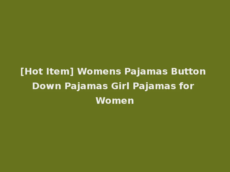 [Hot Item] Womens Pajamas Button Down Pajamas Girl Pajamas for Women