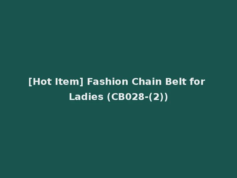 [Hot Item] Fashion Chain Belt for Ladies (CB028-(2))