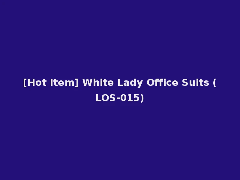 [Hot Item] White Lady Office Suits (LOS-015)