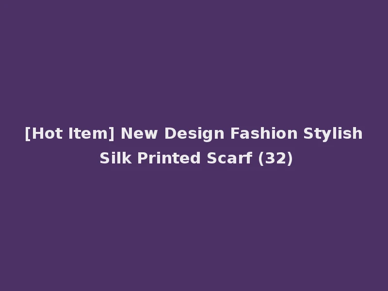 [Hot Item] New Design Fashion Stylish Silk Printed Scarf (32)