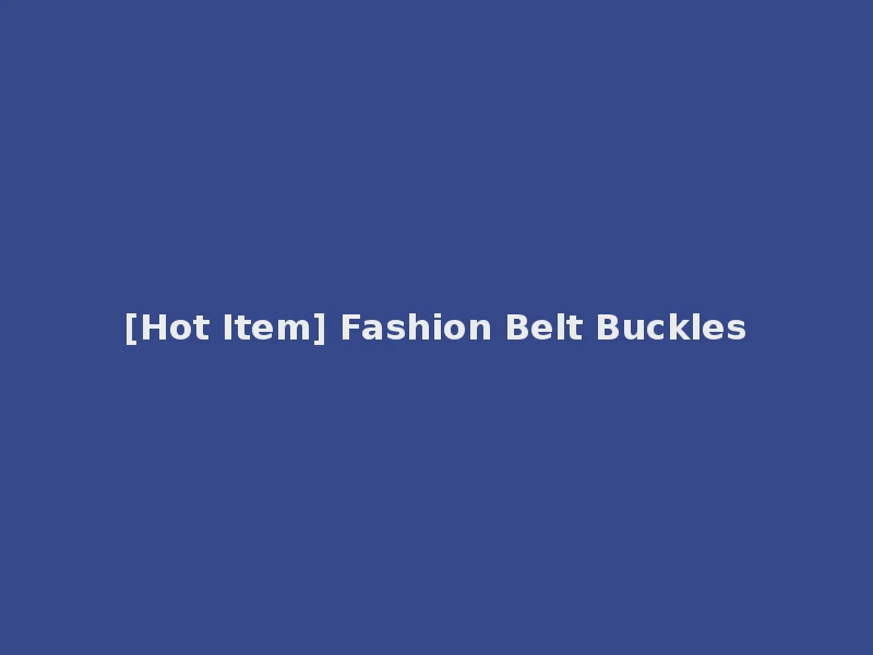 [Hot Item] Fashion Belt Buckles