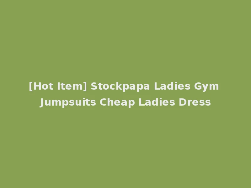 [Hot Item] Stockpapa Ladies Gym Jumpsuits Cheap Ladies Dress