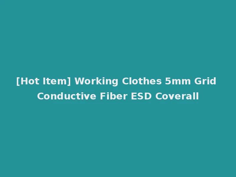 [Hot Item] Working Clothes 5mm Grid Conductive Fiber ESD Coverall