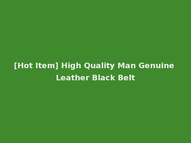 [Hot Item] High Quality Man Genuine Leather Black Belt