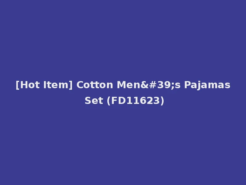 [Hot Item] Cotton Men's Pajamas Set (FD11623)