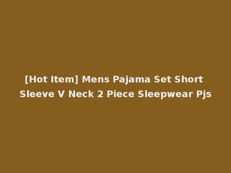 [Hot Item] Mens Pajama Set Short Sleeve V Neck 2 Piece Sleepwear Pjs