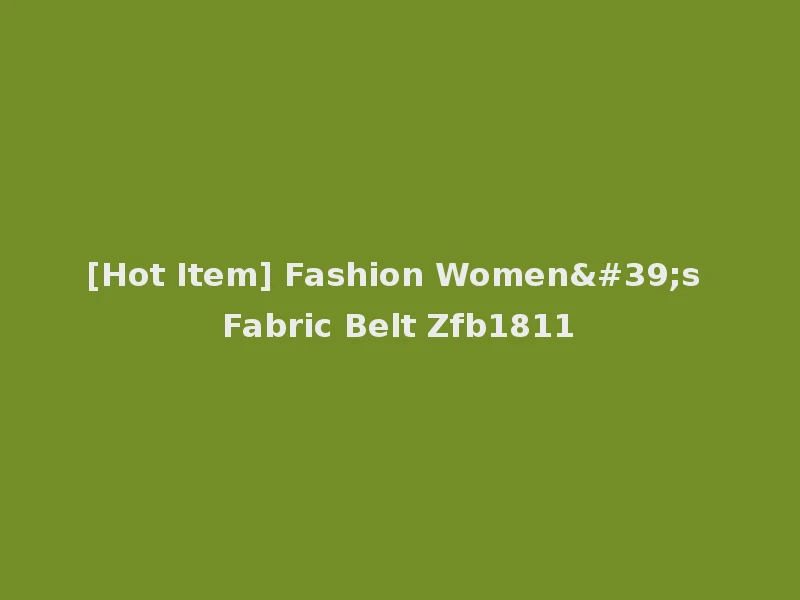 [Hot Item] Fashion Women's Fabric Belt Zfb1811