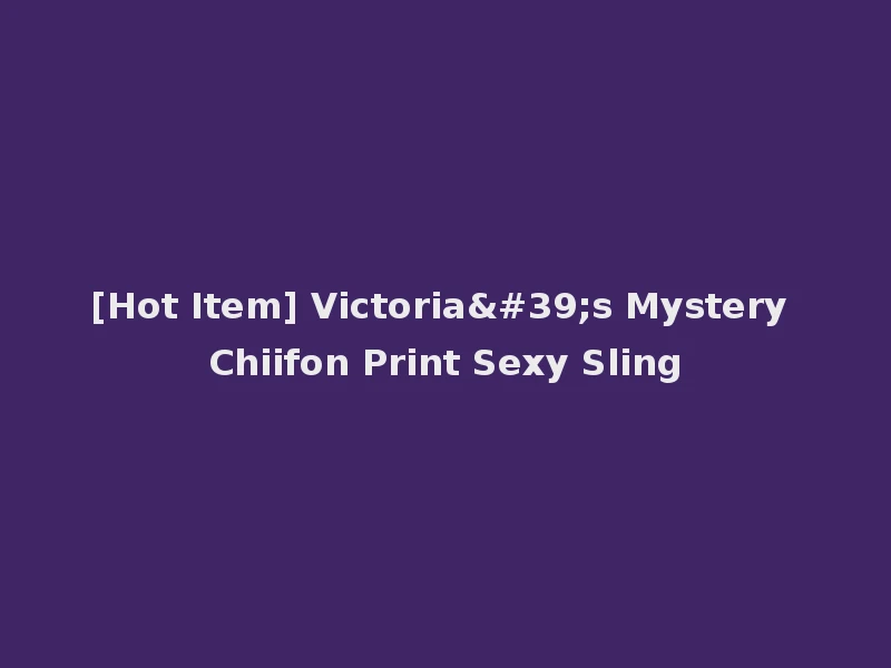 [Hot Item] Victoria's Mystery Chiifon Print Sexy Sling