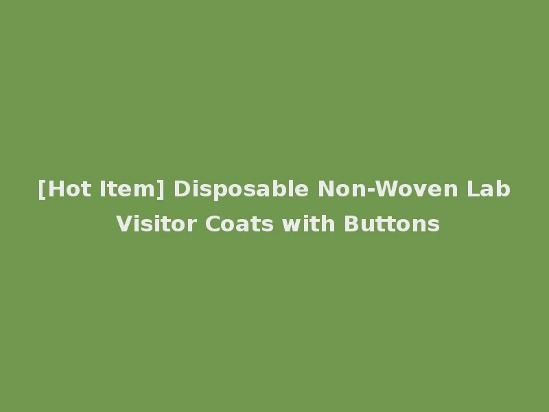 [Hot Item] Disposable Non-Woven Lab Visitor Coats with Buttons