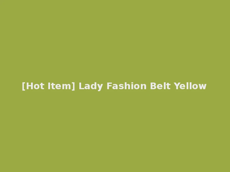 [Hot Item] Lady Fashion Belt Yellow