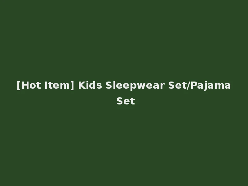 [Hot Item] Kids Sleepwear Set/Pajama Set